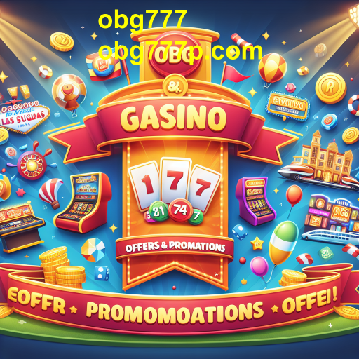 Atraia Mais Jogadores com Promoções: O Sucesso do obg777